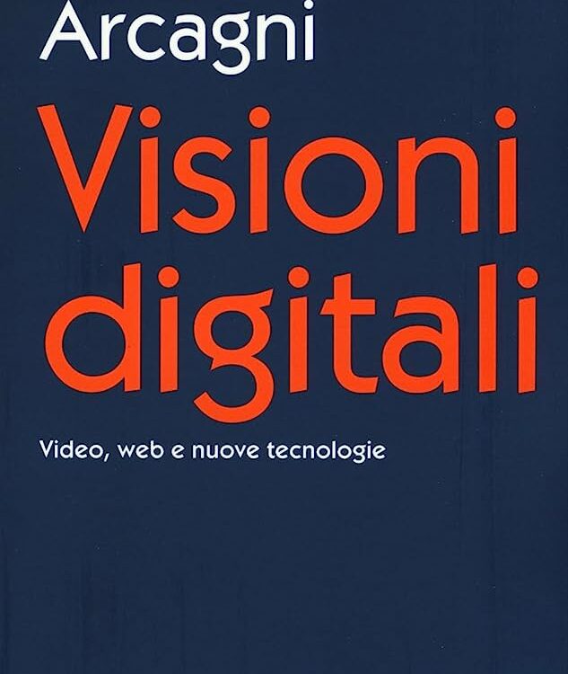 Visioni digitali di Simone Arcagni